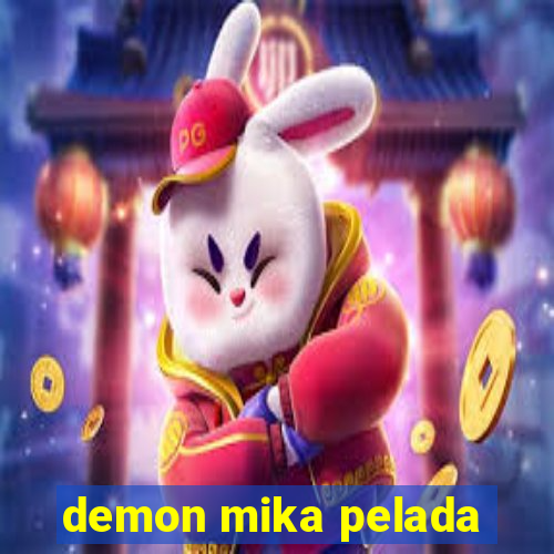 demon mika pelada